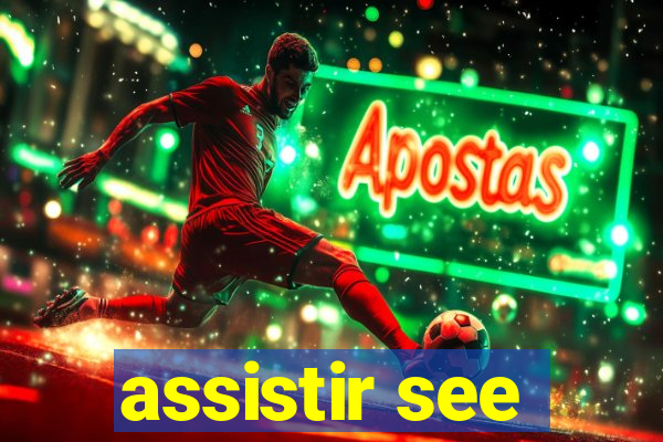 assistir see